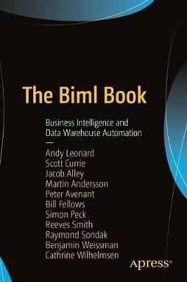 The Biml Book: Business Intelligence and Data Warehouse Automation - Andy Leonard,Martin Andersson,Jacob Alley - cover