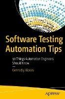 Software Testing Automation Tips: 50 Things Automation Engineers Should Know - Gennadiy Alpaev - cover