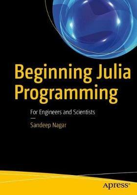 Beginning Julia Programming: For Engineers and Scientists - Sandeep Nagar - cover