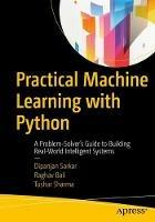 Practical Machine Learning with Python: A Problem-Solver's Guide to Building Real-World Intelligent Systems - Dipanjan Sarkar,Raghav Bali,Tushar Sharma - cover