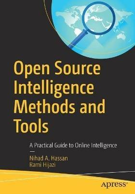 Open Source Intelligence Methods and Tools: A Practical Guide to Online Intelligence - Nihad A. Hassan,Rami Hijazi - cover