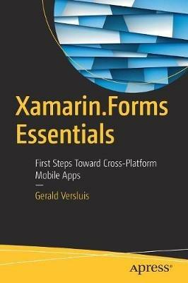 Xamarin.Forms Essentials: First Steps Toward Cross-Platform Mobile Apps - Gerald Versluis - cover
