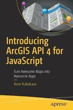Introducing ArcGIS API 4 for JavaScript: Turn Awesome Maps into Awesome Apps