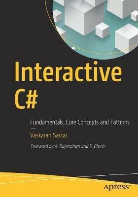 Interactive C#: Fundamentals, Core Concepts and Patterns - Vaskaran Sarcar - cover