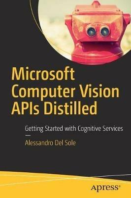 Microsoft Computer Vision APIs Distilled: Getting Started with Cognitive Services - Alessandro Del Sole - cover