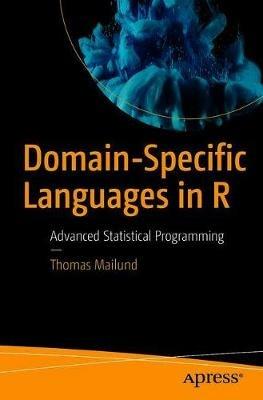 Domain-Specific Languages in R: Advanced Statistical Programming - Thomas Mailund - cover
