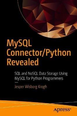 MySQL Connector/Python Revealed: SQL and NoSQL Data Storage Using MySQL for Python Programmers - Jesper Wisborg Krogh - cover