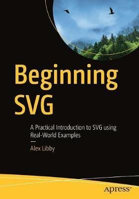 Beginning SVG: A Practical Introduction to SVG using Real-World Examples - Alex Libby - cover