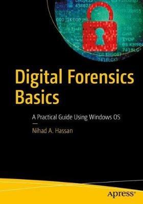 Digital Forensics Basics: A Practical Guide Using Windows OS - Nihad A. Hassan - cover