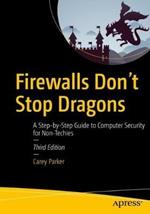 Firewalls Don't Stop Dragons: A Step-by-Step Guide to Computer Security for Non-Techies