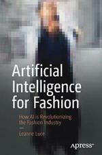 Artificial Intelligence for Fashion: How AI is Revolutionizing the Fashion Industry