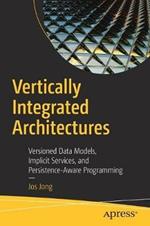Vertically Integrated Architectures: Versioned Data Models, Implicit Services, and Persistence-Aware Programming