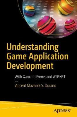 Understanding Game Application Development: With Xamarin.Forms and ASP.NET - Vincent Maverick S. Durano - cover