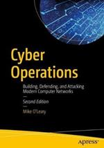 Cyber Operations: Building, Defending, and Attacking Modern Computer Networks