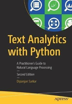 Text Analytics with Python: A Practitioner's Guide to Natural Language Processing - Dipanjan Sarkar - cover