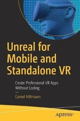 Unreal for Mobile and Standalone VR: Create Professional VR Apps Without Coding - Cornel Hillmann - cover