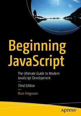 Beginning JavaScript: The Ultimate Guide to Modern JavaScript Development - Russ Ferguson - cover