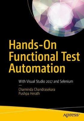 Hands-On Functional Test Automation: With Visual Studio 2017 and Selenium - Chaminda Chandrasekara,Pushpa Herath - cover