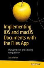 Implementing iOS and macOS Documents with the Files App: Managing Files and Ensuring Compatibility