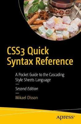 CSS3 Quick Syntax Reference: A Pocket Guide to the Cascading Style Sheets Language - Mikael Olsson - cover