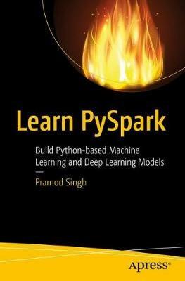 Learn PySpark: Build Python-based Machine Learning and Deep Learning Models - Pramod Singh - cover