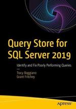 Query Store for SQL Server 2019: Identify and Fix Poorly Performing Queries