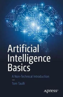 Artificial Intelligence Basics: A Non-Technical Introduction - Tom Taulli - cover