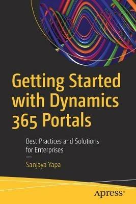 Getting Started with Dynamics 365 Portals: Best Practices and Solutions for Enterprises - Sanjaya Yapa - cover