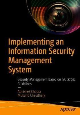 Implementing an Information Security Management System: Security Management Based on ISO 27001 Guidelines - Abhishek Chopra,Mukund Chaudhary - cover