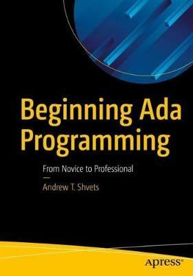 Beginning Ada Programming: From Novice to Professional - Andrew T. Shvets - cover