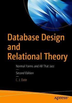 Database Design and Relational Theory: Normal Forms and All That Jazz - C. J. Date - cover