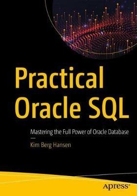 Practical Oracle SQL: Mastering the Full Power of Oracle Database - Kim Berg Hansen - cover