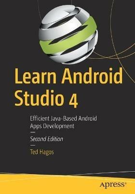 Learn Android Studio 4: Efficient Java-Based Android Apps Development - Ted Hagos - cover