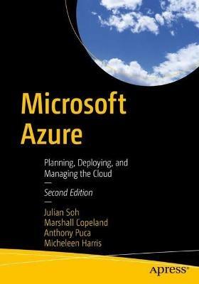 Microsoft Azure: Planning, Deploying, and Managing the Cloud - Julian Soh,Marshall Copeland,Anthony Puca - cover