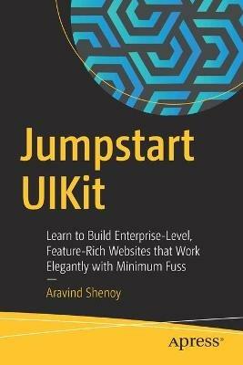 Jumpstart UIKit: Learn to Build Enterprise-Level, Feature-Rich Websites that Work Elegantly with Minimum Fuss - Aravind Shenoy - cover
