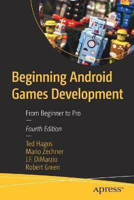 Beginning Android Games Development: From Beginner to Pro - Ted Hagos,Mario Zechner,J.F. DiMarzio - cover