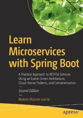 Learn Microservices with Spring Boot: A Practical Approach to RESTful Services Using an Event-Driven Architecture, Cloud-Native Patterns, and Containerization - Moisés Macero García - cover