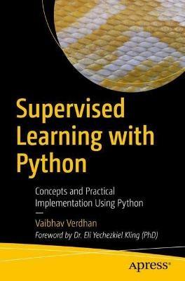 Supervised Learning with Python: Concepts and Practical Implementation Using Python - Vaibhav Verdhan - cover