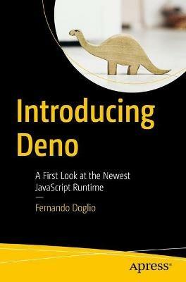 Introducing Deno: A First Look at the Newest JavaScript Runtime - Fernando Doglio - cover
