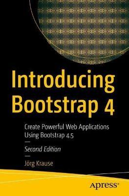 Introducing Bootstrap 4: Create Powerful Web Applications Using Bootstrap 4.5 - Jörg Krause - cover