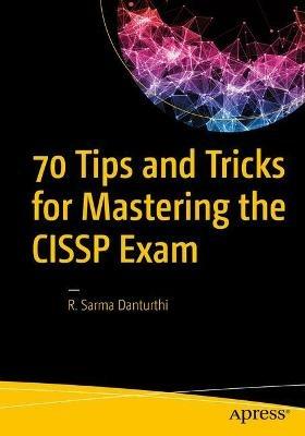 70 Tips and Tricks for Mastering the CISSP Exam - R. Sarma Danturthi - cover
