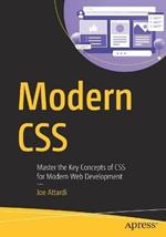 Modern CSS: Master the Key Concepts of CSS for Modern Web Development