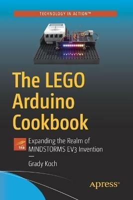 The LEGO Arduino Cookbook: Expanding the Realm of MINDSTORMS EV3 Invention - Grady Koch - cover