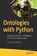 Ontologies with Python: Programming OWL 2.0 Ontologies with Python and Owlready2