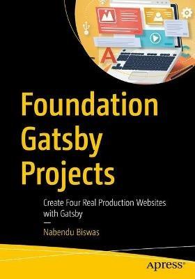 Foundation Gatsby Projects: Create Four Real Production Websites with Gatsby - Nabendu Biswas - cover