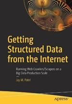 Getting Structured Data from the Internet: Running Web Crawlers/Scrapers on a Big Data Production Scale