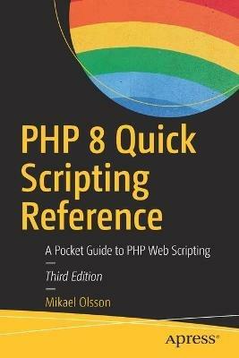 PHP 8 Quick Scripting Reference: A Pocket Guide to PHP Web Scripting - Mikael Olsson - cover