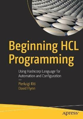 Beginning HCL Programming: Using Hashicorp Language for Automation and Configuration - Pierluigi Riti,David Flynn - cover