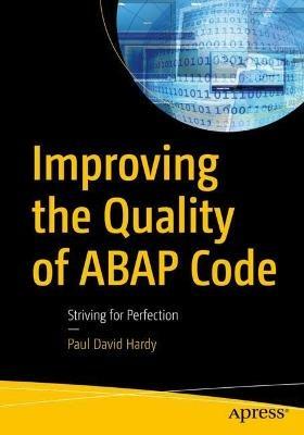 Improving the Quality of ABAP Code: Striving for Perfection - Paul David Hardy - cover