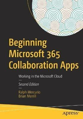 Beginning Microsoft 365 Collaboration Apps: Working in the Microsoft Cloud - Ralph Mercurio,Brian Merrill - cover